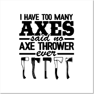 Axe Throwing Gift Funny I Have Too Many Axes Quote Posters and Art